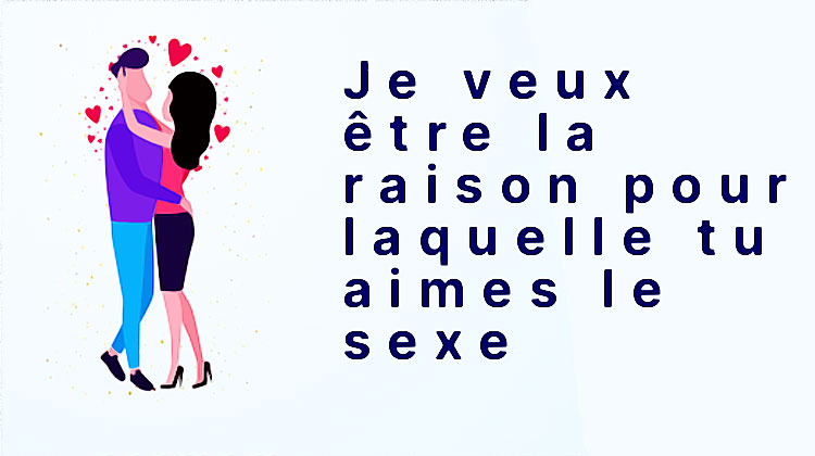 Je veux être la raison pour laquelle tu aimes le sexe