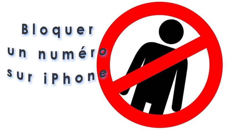 Bloquer un numero sur iPhone